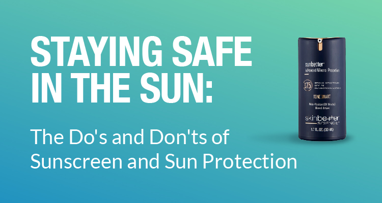 Staying Safe in the Sun: The Do's and Don'ts of Sunscreen and Sun Protection